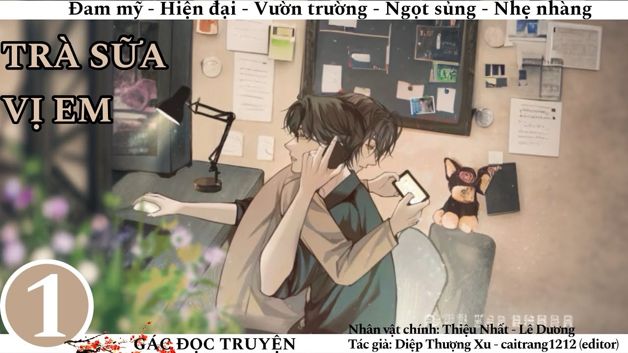 (1) Trà Sữa Vị Em; truyện đam mỹ, hiện đại, vườn trường, ngọt sủng, nhẹ nhàng, hài hước