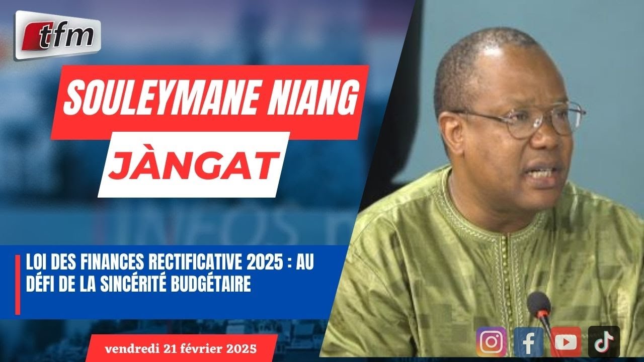 JANGÀT Souleymane NIANG | Loi des finances rectificative 2025 : Au défi de la sincérité budgétaire