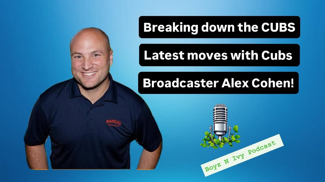Breaking down the CUBS latest moves with CUBS broadcaster ALEX COHEN!
