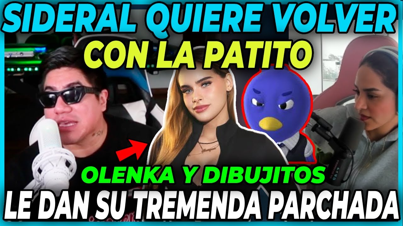 😲SIDERAL QUIERE VOLVER CON PATITO😲 OLENKA Y LOS DIBUJITOS DE LA BEB4 ARMY LE DAN SU PARCHADA