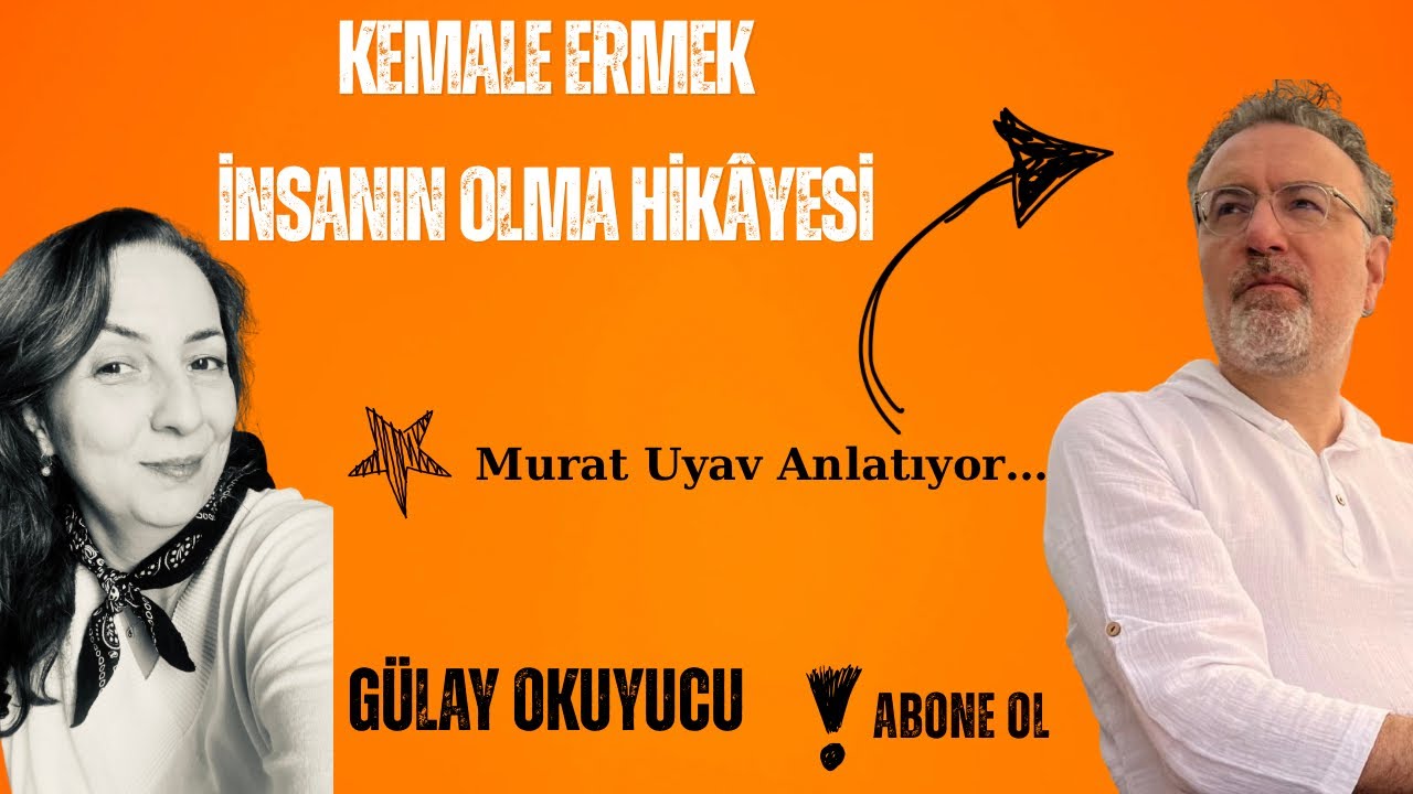 Kemale Ermek, İnsanın Olma Hikayesi/Murat Uyav