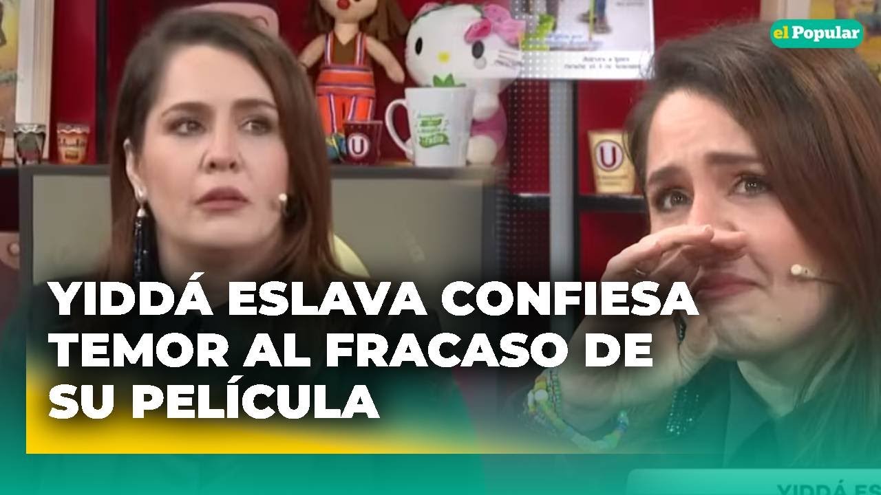 Yidd&aacute; Eslava teme FRACASO de su pel&iacute;cula y SUPLICA ayuda en redes #elpopular
