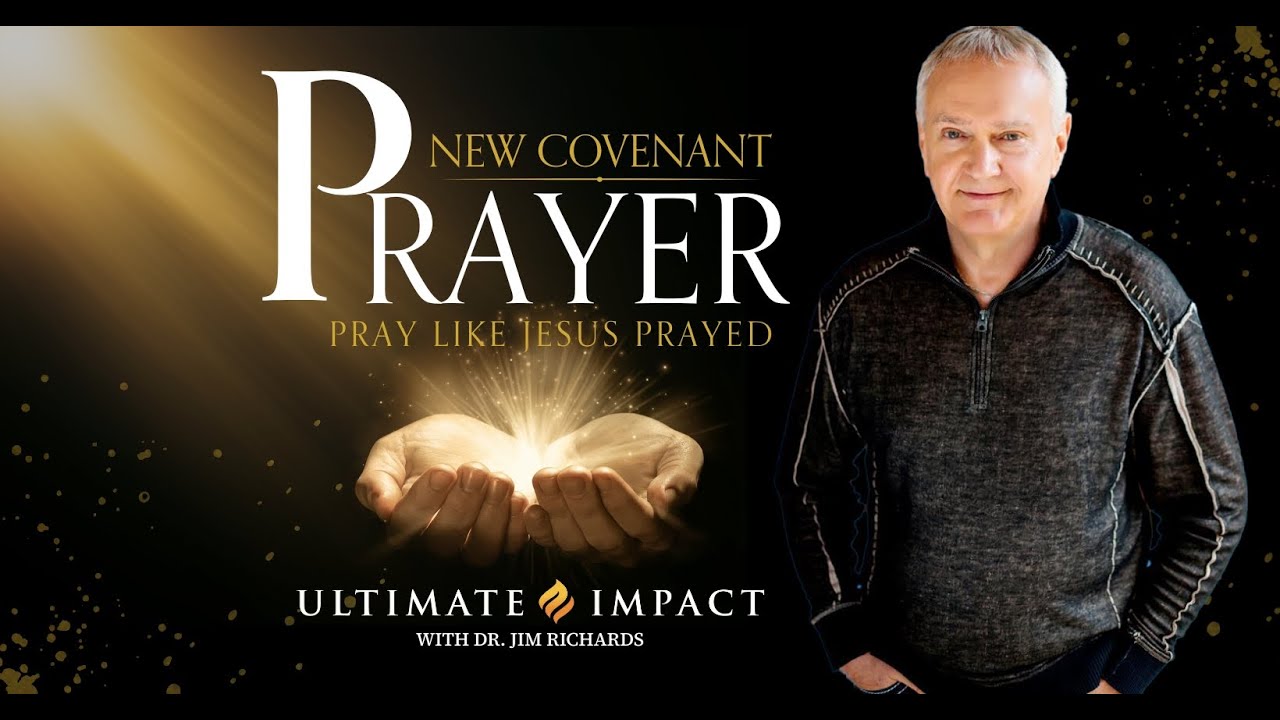 New Covenant Prayer with Dr  Jim Richards