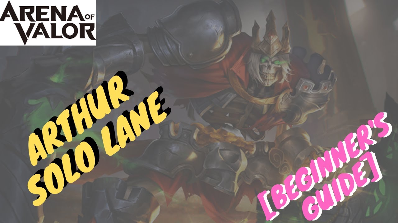 ARTHUR SOLO LANE BEGINNER'S GUIDE | Arena of Valor / AoV / RoV / Li&ecirc;n Qu&acirc;n Mobile / 傳說對決