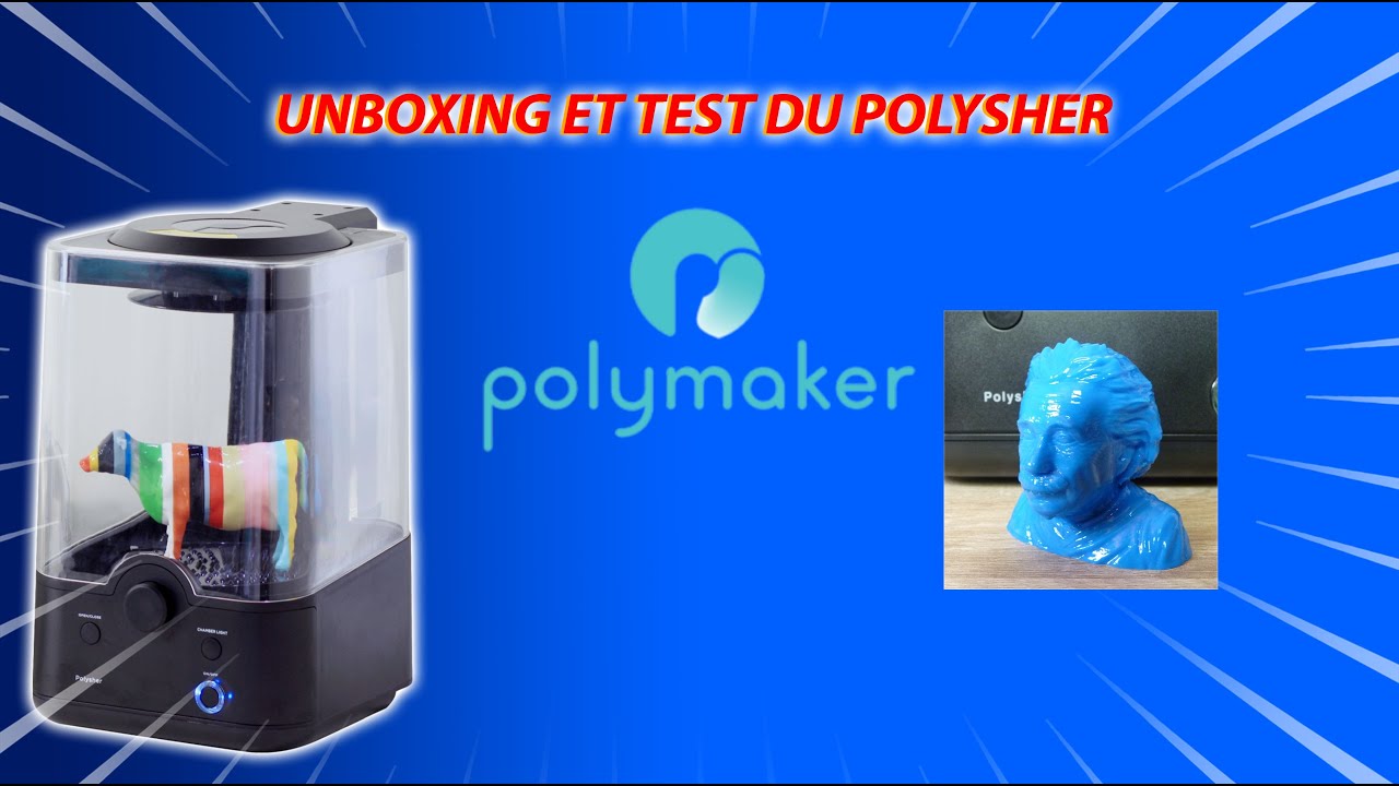 UNBOXING ET TEST DU POLYSHER DE POLYMAKER