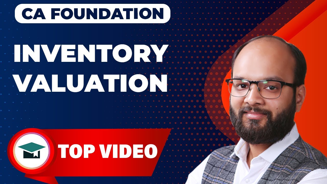 Inventory Valuation Complete Chapter | CA Foundation Accounts Chapter 4 As Per ICAI New Scheme