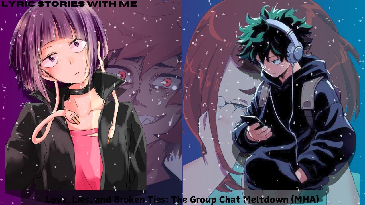 Love, Lies, and Broken Ties: The Group Chat Meltdown (MHA)