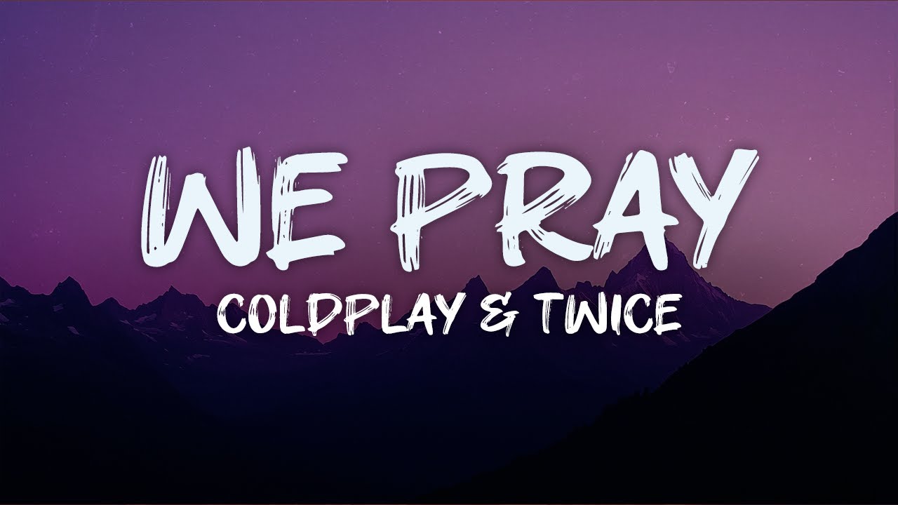 coldplay & twice - we pray (lyrics)