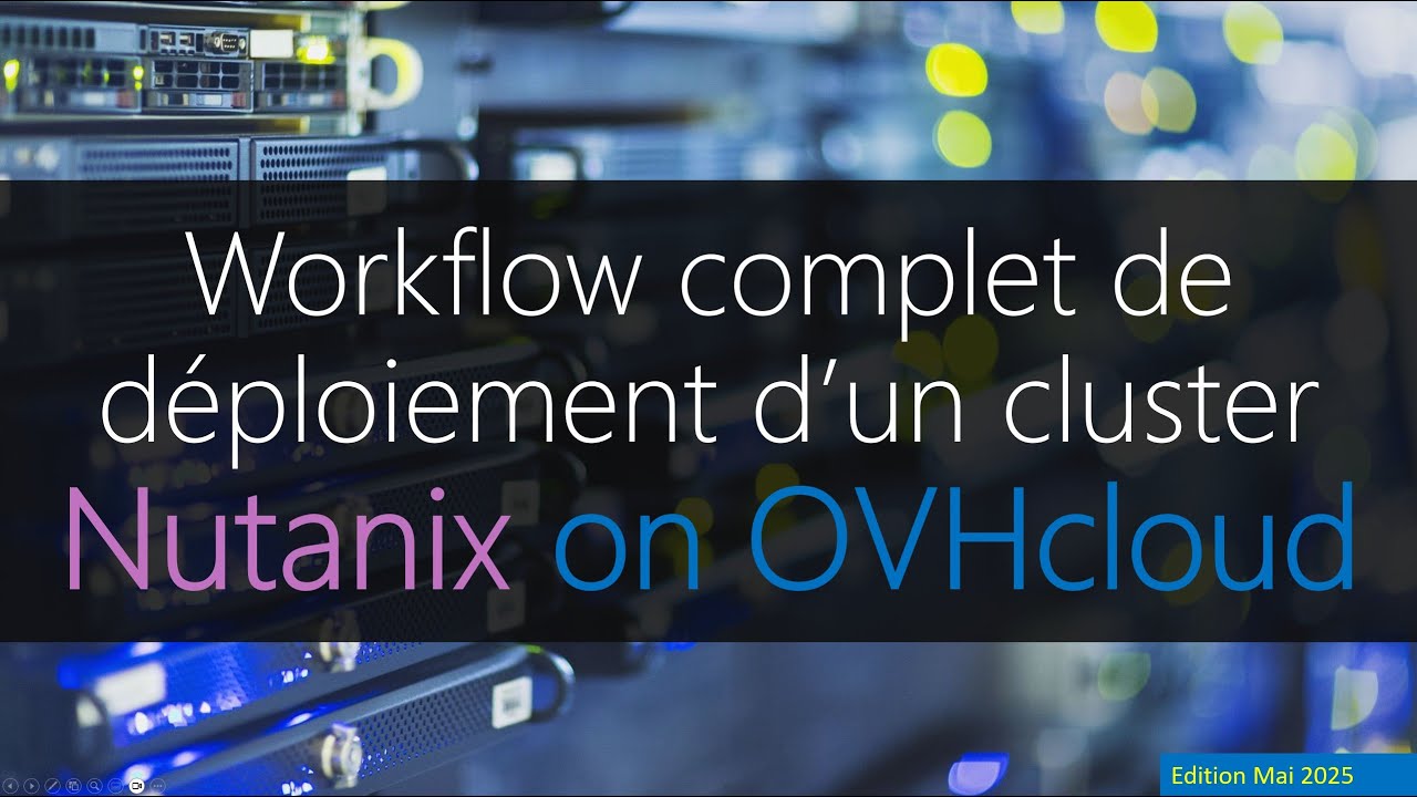 Workflow complet de déploiement d'un cluster Nutanix sur OVHcloud (Juin 2025)