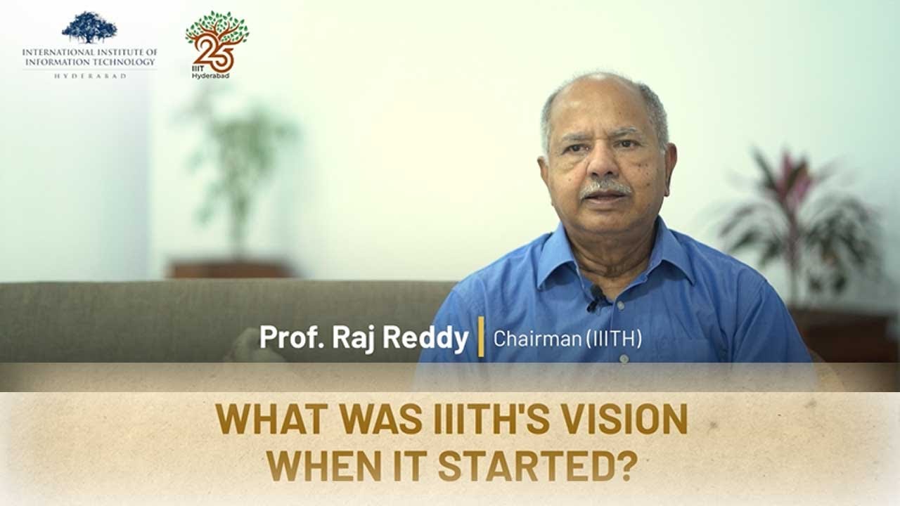 Prof. Raj Reddy - what was IIITH's vision when it started?