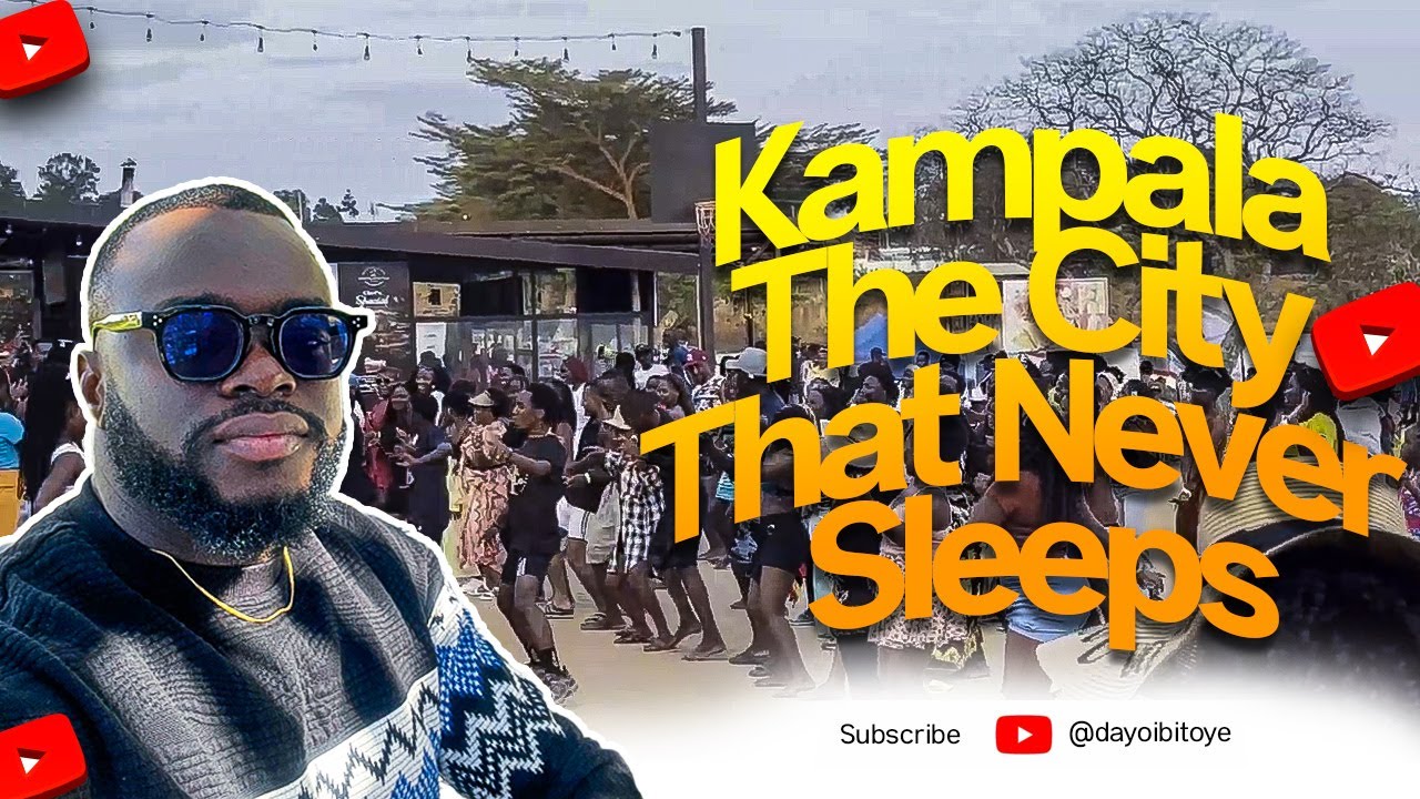 Exploring Kampala, Uganda — The City That Never Sleeps