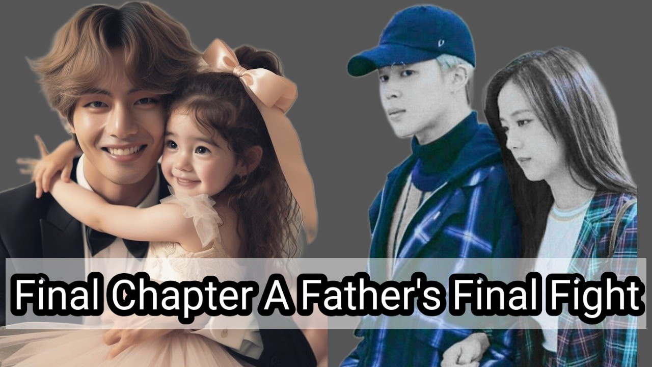 Final Chapter  A Father's Final Fight#btsfanfiction #taehyungstory