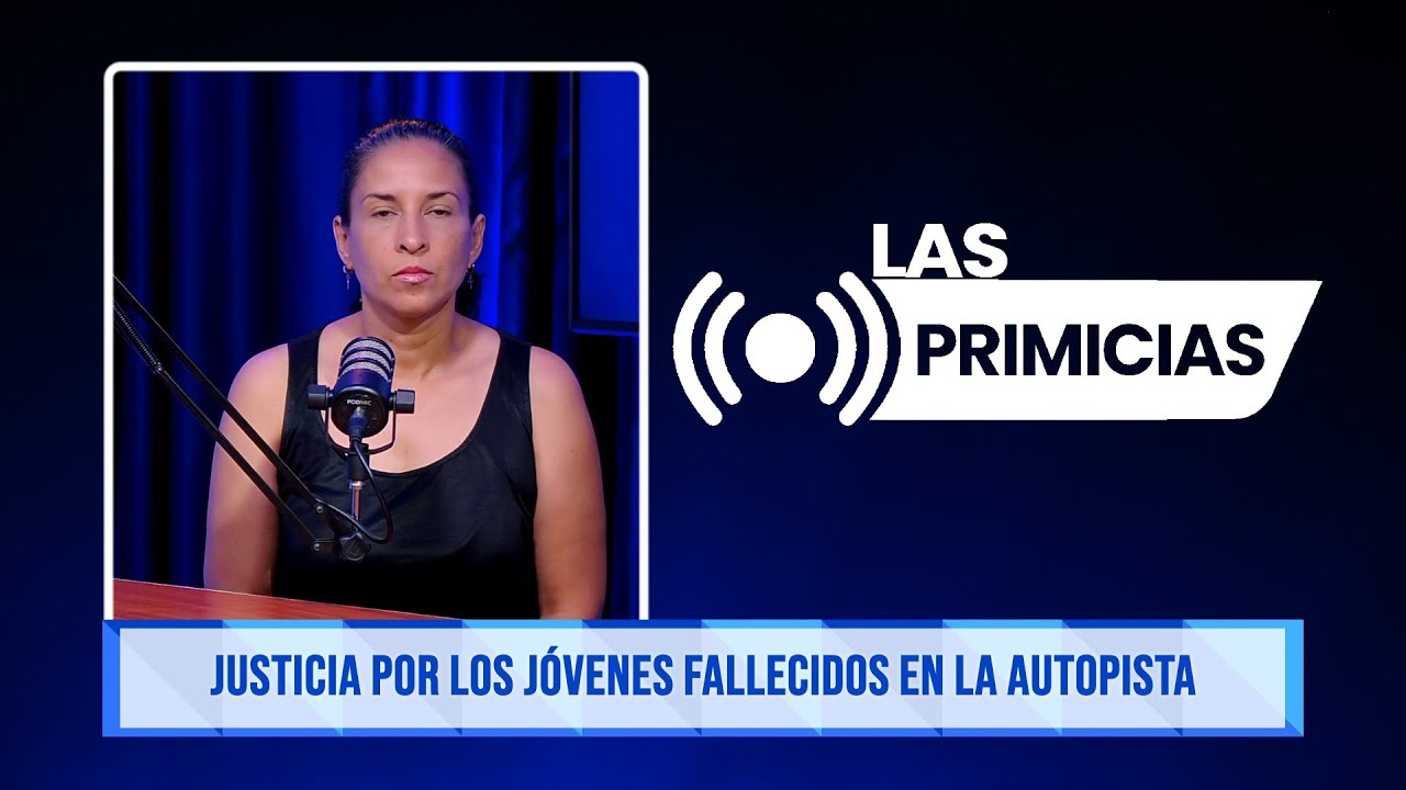 JUSTICIA POR LOS JÓVENES FALLECIDOS EN LA AUTOPISTA | Francia Gómez | Las Primicias