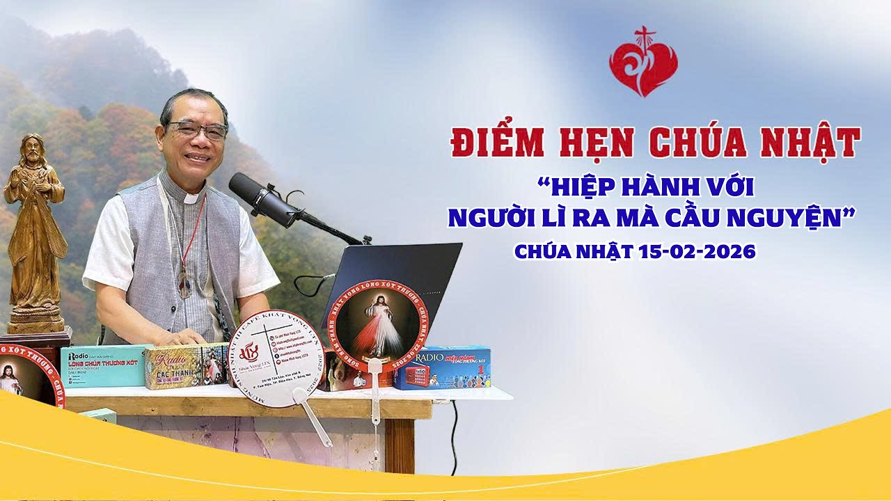 Điểm Hẹn Chúa Nhật | HIỆP HÀNH VỚI NGƯỜI LÌ RA MÀ CẦU NGUYỆN | 15/02/2026