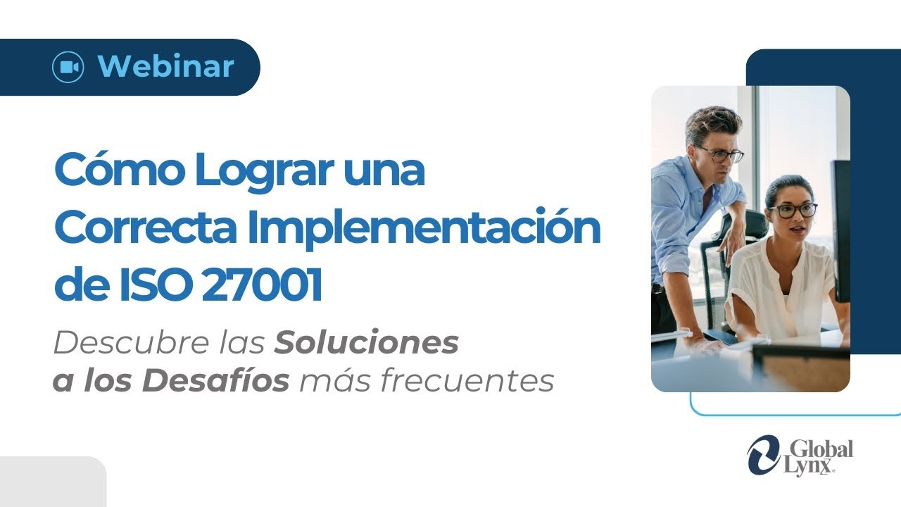 Webinar |  Cómo Lograr una Correcta Implementación de ISO 27001