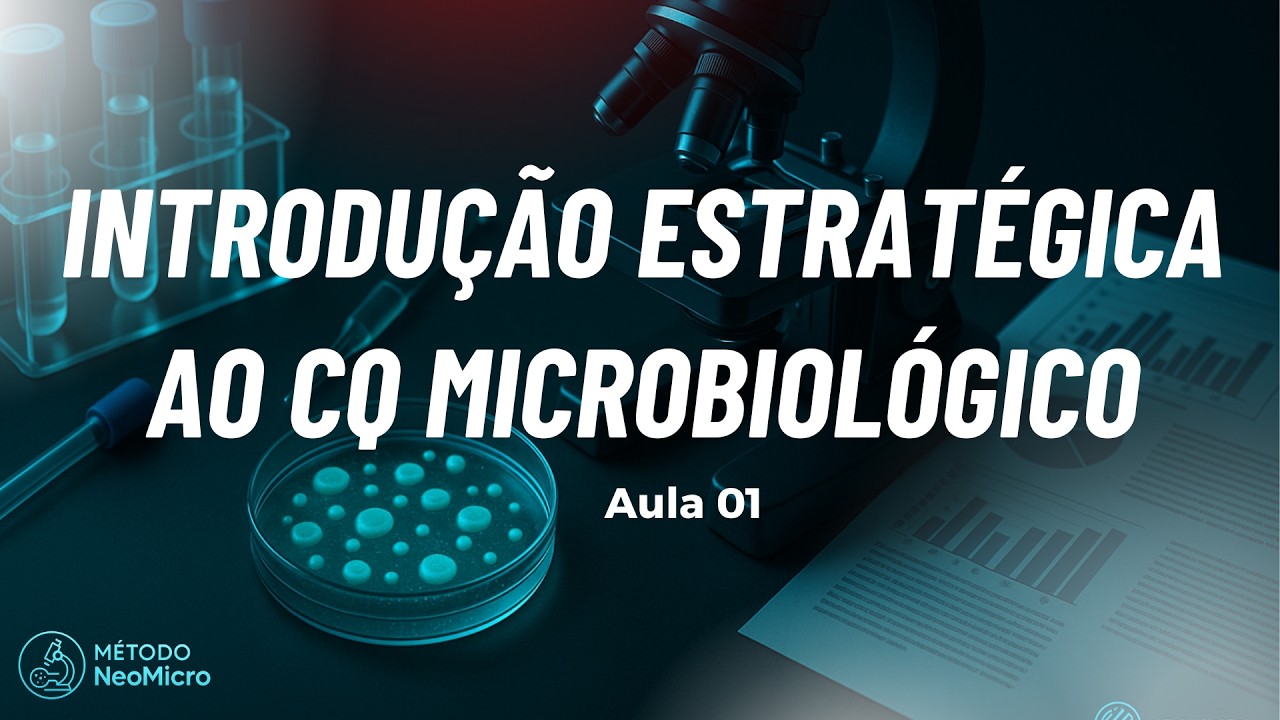 AULA 01 - Introdução estratégica ao CQ microbiológico