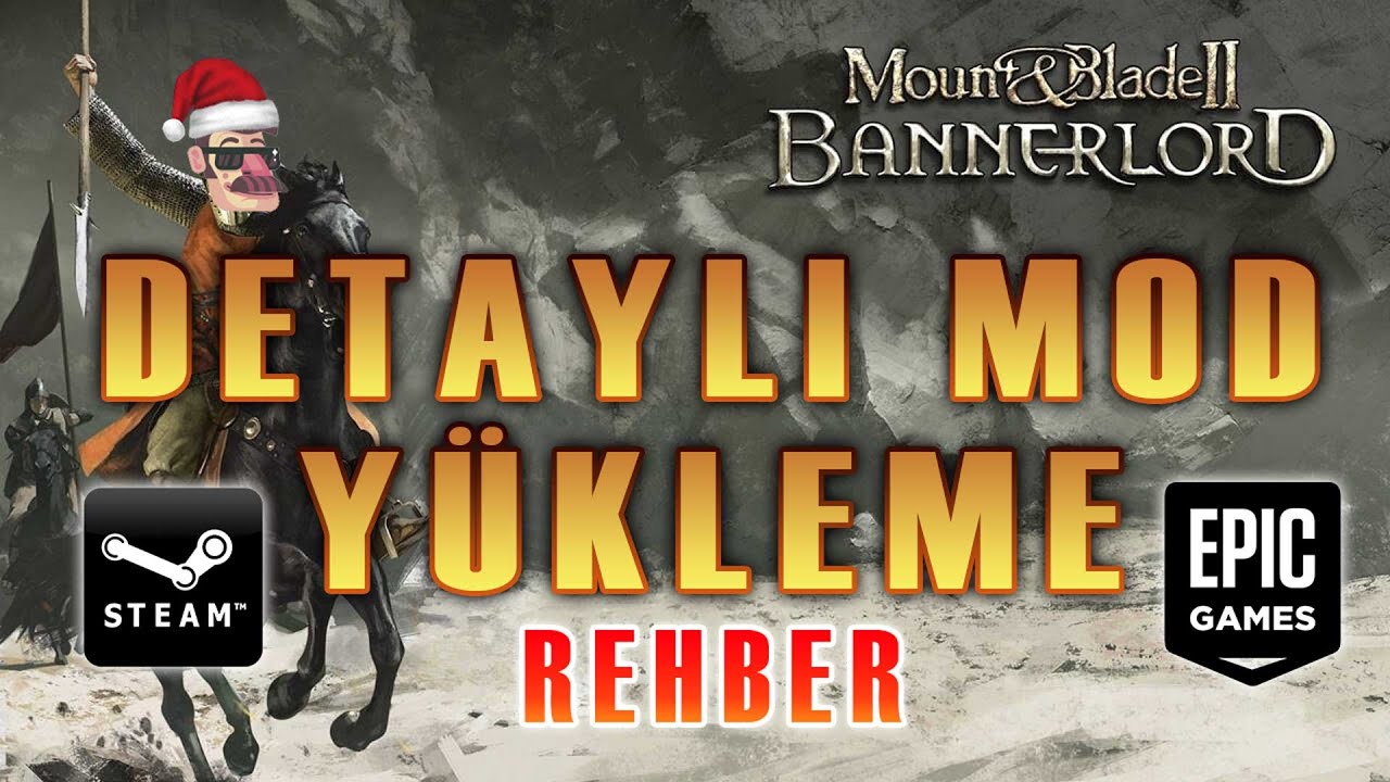 Bannerlord 2021 Detaylı Mod Yükleme Rehberi Steam Epic Games Mod Nasıl Yüklenir ?