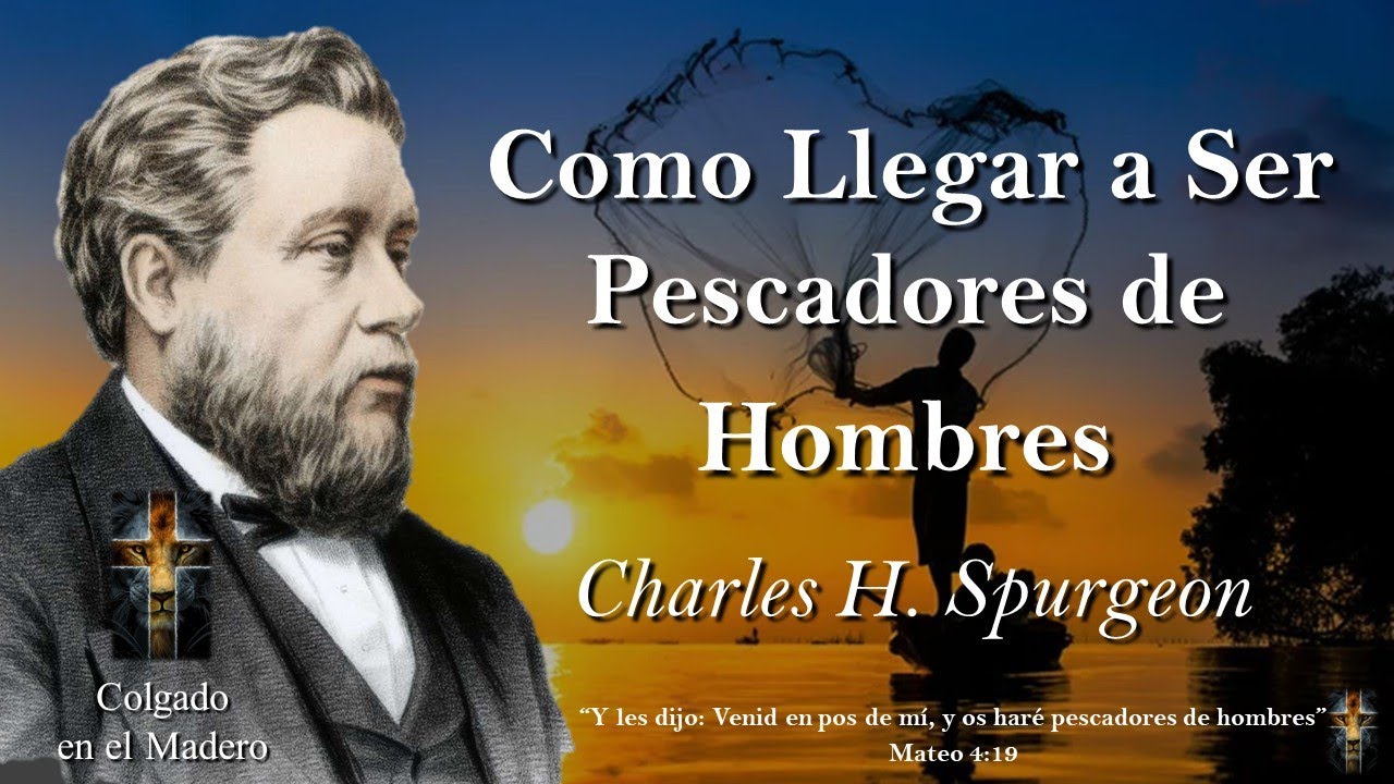 Como Llegar a Ser Pescadores de Hombres Por Charles H Spurgeon