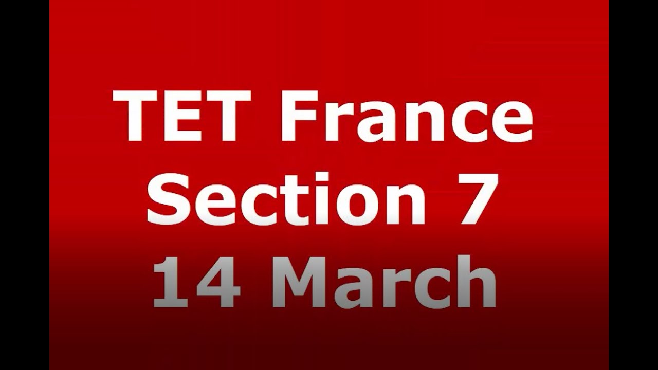 TET France 14 March Section 7
