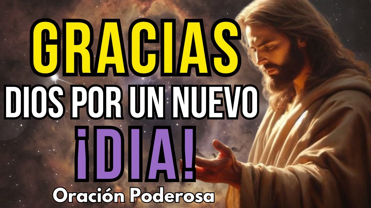 ORACIÓN DE LA MAÑANA QUE CAMBIARA TU VIDA - GRATITUD PARA INICIAR EL DÍA CON DIOS Y MOTIVACIÓN