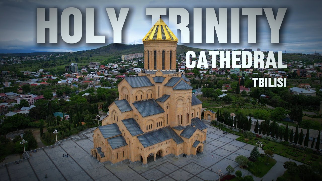 The Holy Trinity Cathedral - TBILISI - 3rd Biggest Orthodox Cathedral in the World