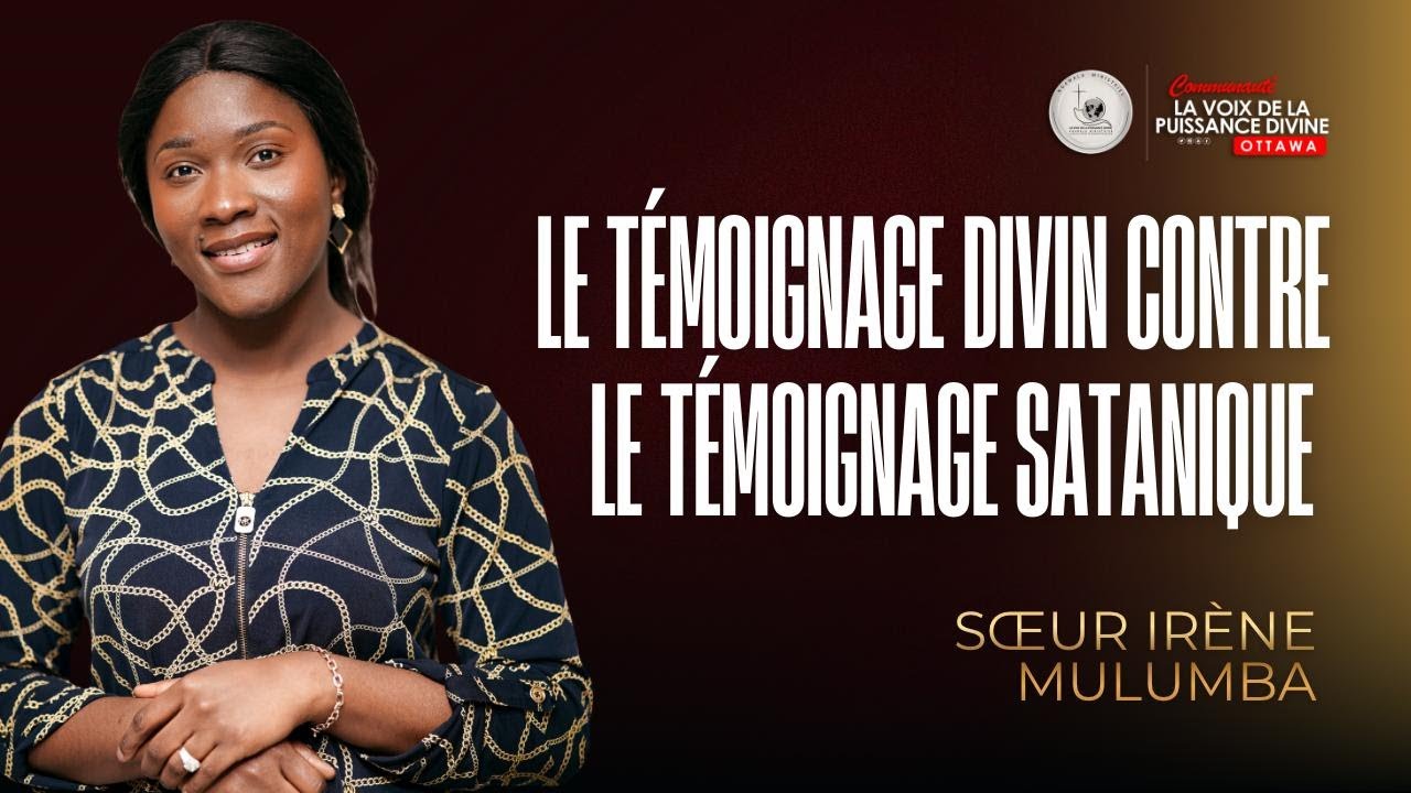 SR. IRENE MULUMBA - LE TEMOIGNAGE DIVIN CONTRE LE TEMOIGNAGE SATANIQUE
