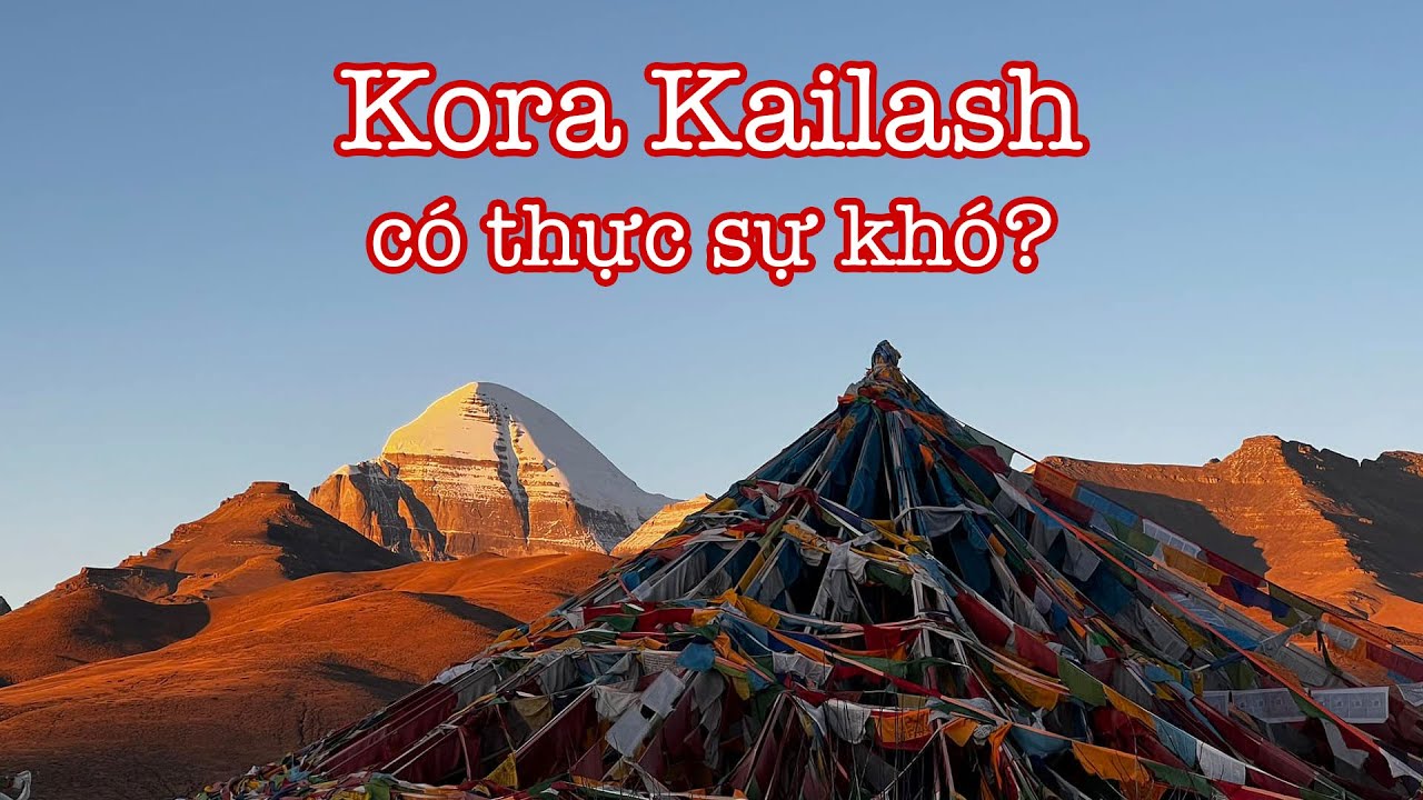 Kora n&uacute;i thi&ecirc;ng Kailash c&oacute; kh&oacute; như nhiều người tưởng?