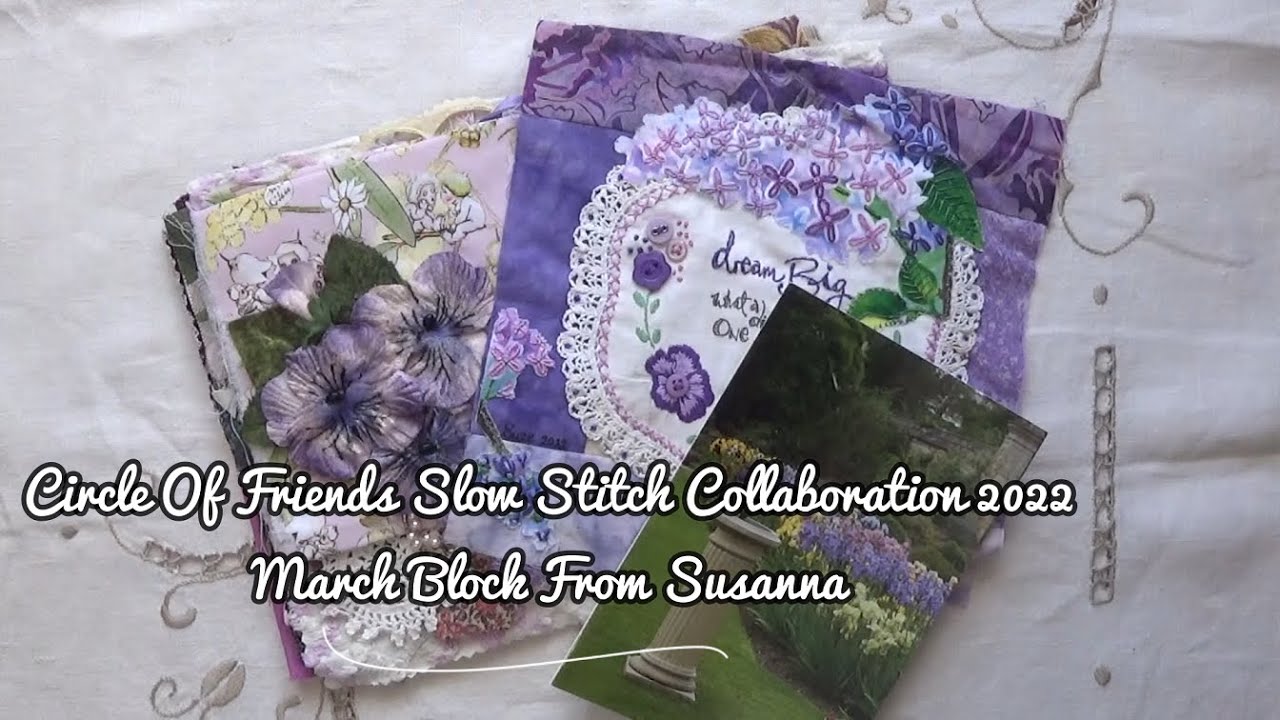Circle Of Friends | Slow Stitch Collaboration | March Block From Susanna #circleoffriends2022