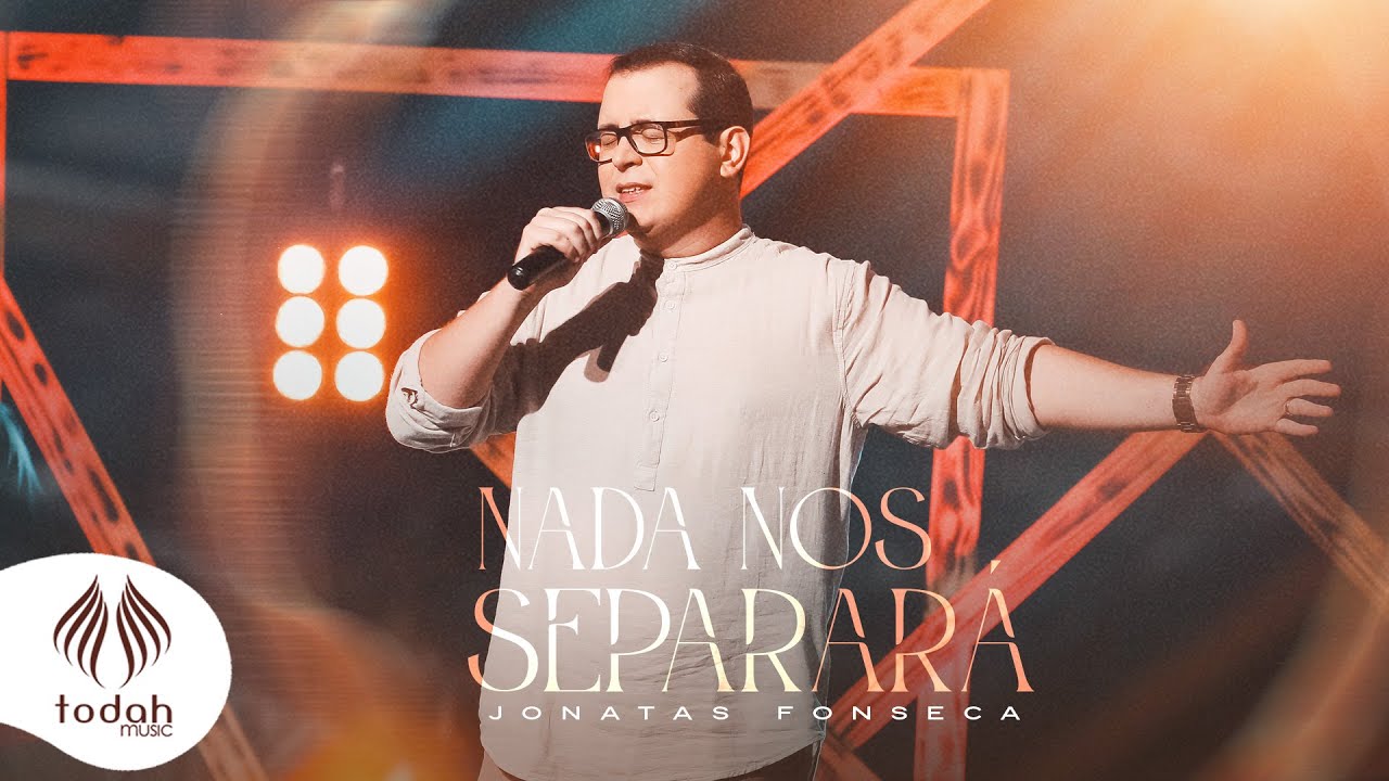 Jonatas Fonseca | Nada nos Separará [Clipe Oficial]