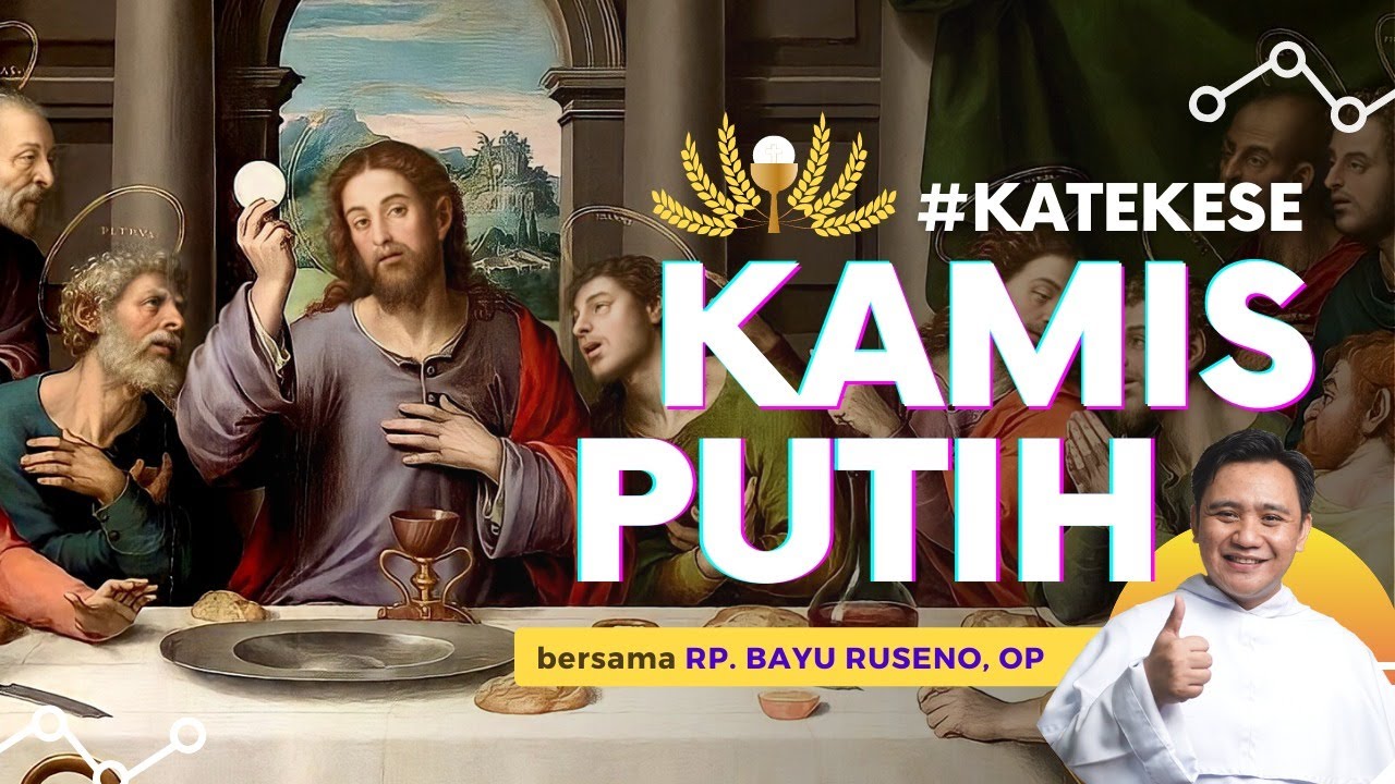 EP. 31 - KAMIS PUTIH: PERJAMUAN TERAKHIR YESUS [KATEKESE RM. BAYU OP]