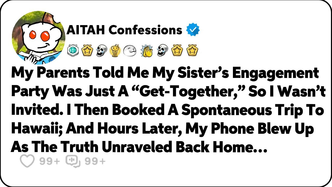 My Parents Told Me My Sister’s Engagement Party Was Just A “Get-Together” Reddit Family Stories