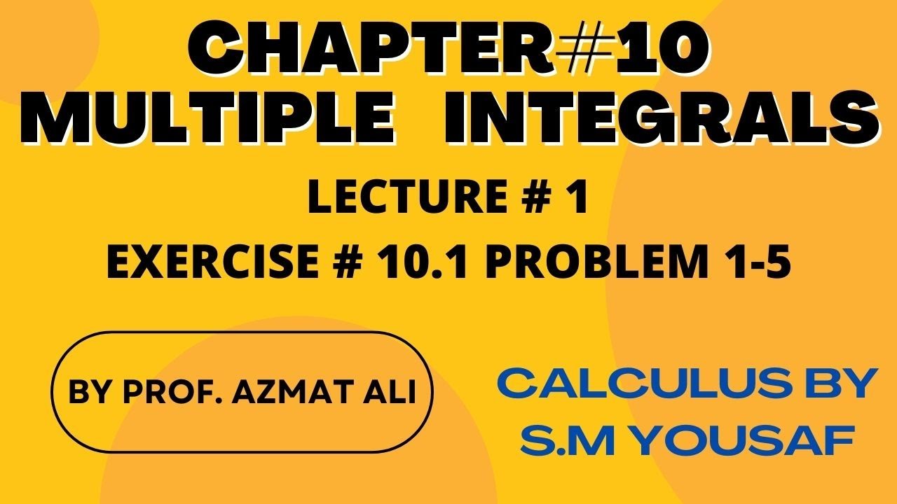 CHAPTER# 10 MULTIPLE INTEGRALS||LECTURE # 1||EXERCISE 10.1||PROBLEM 1-5|| CALCULUS BY S. M YOUSAF.
