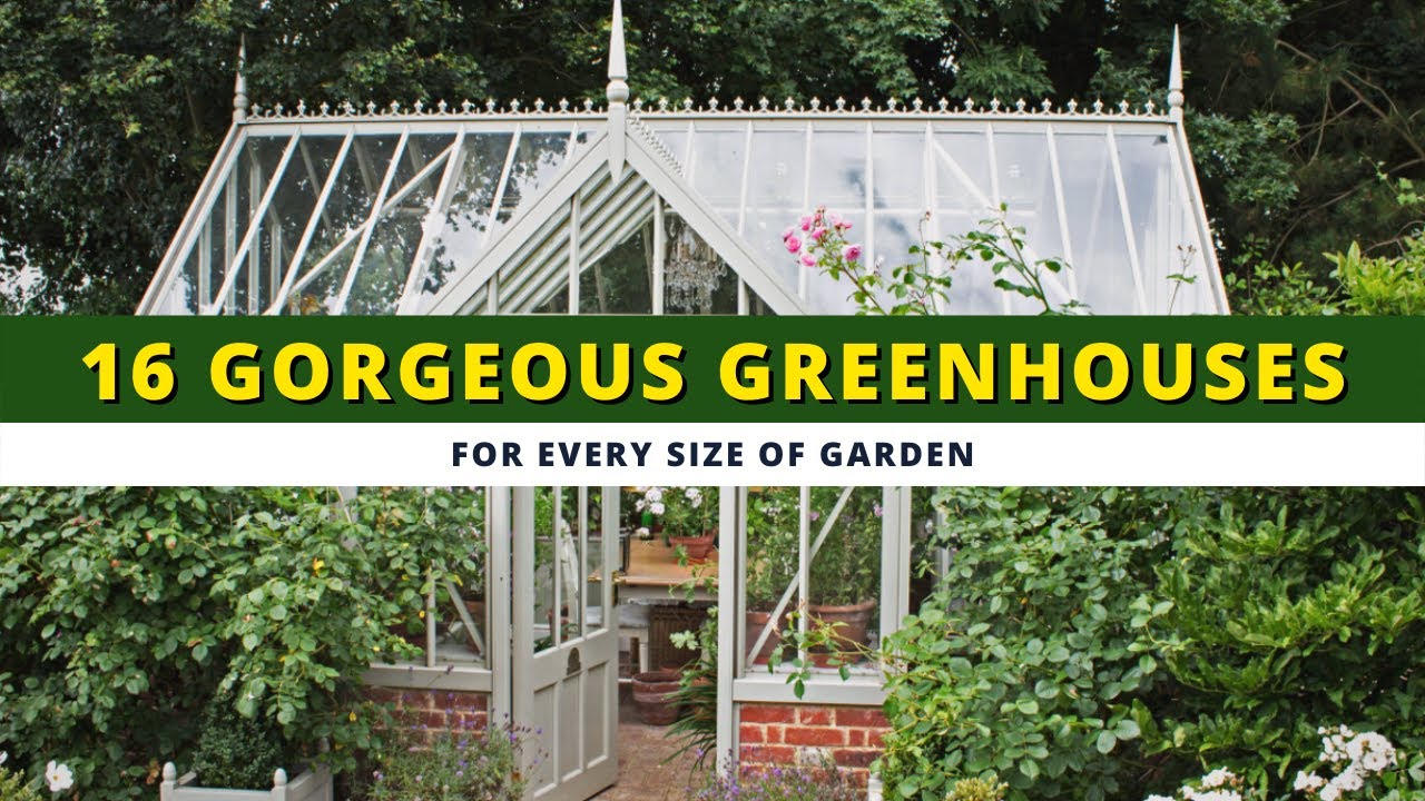 16 Gorgeous Greenhouses for Every Size of Garden 🏡🌿