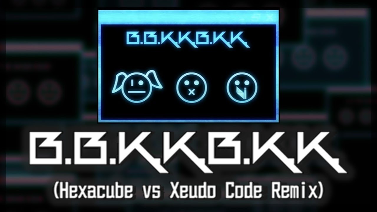 B.B.K.K.B.K.K. (Hexacube vs Xeudo Code Remix) [B.B.K.K.B.K.K. 10TH ANNIVERSARY] 【M3秋2023】