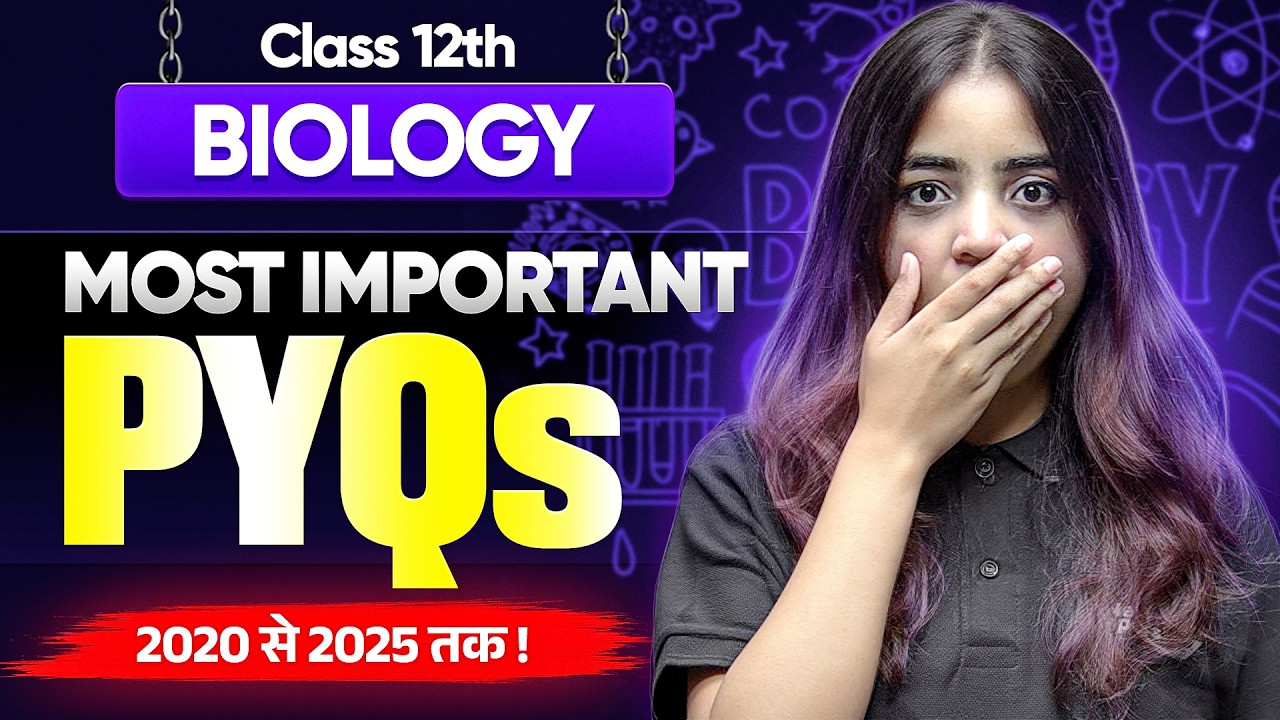 Class 12 Biology Previous Year Questions (PYQs) | 12th Bio Most Important Questions For Board 2026