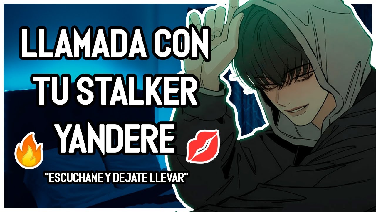 | ASMR Roleplay | 🔪🔥 Una Llamada Con Tu STALKER 💕- Yandere ⚠️ - M4F
