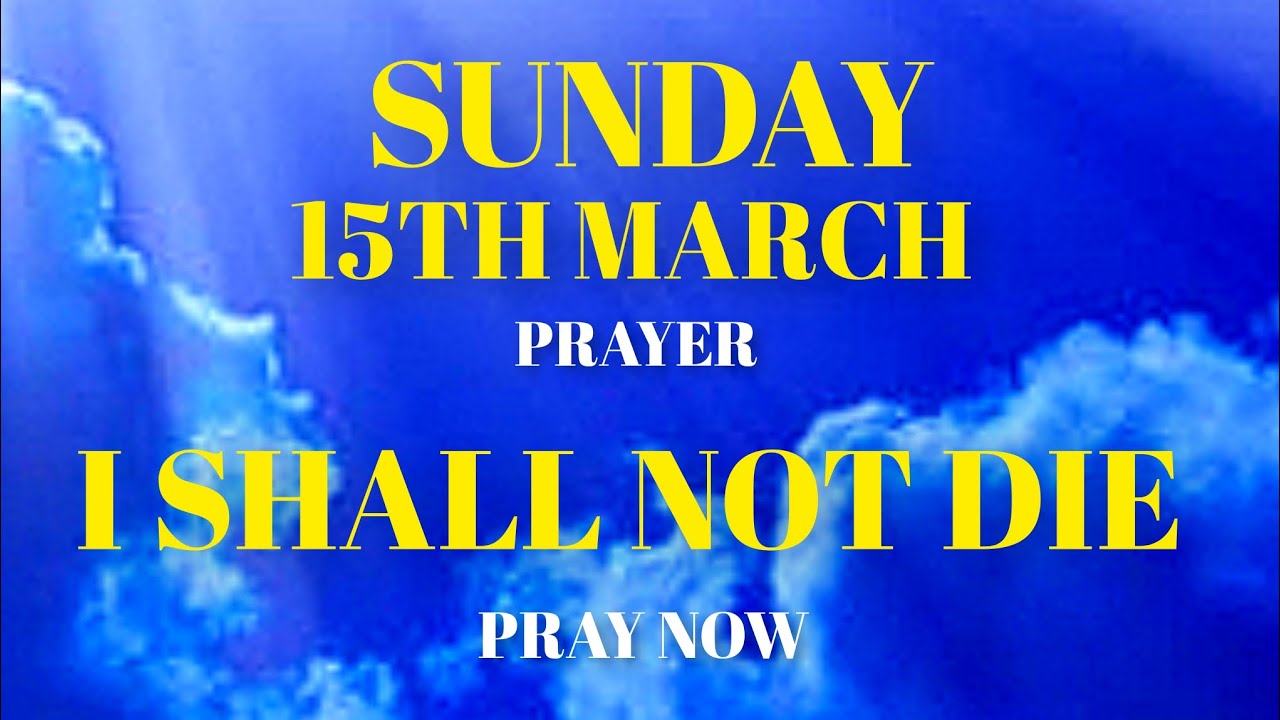 I SHALL NOT DIE Prayer | Psalm 118:17 Powerful Prayer Against Untimely Death