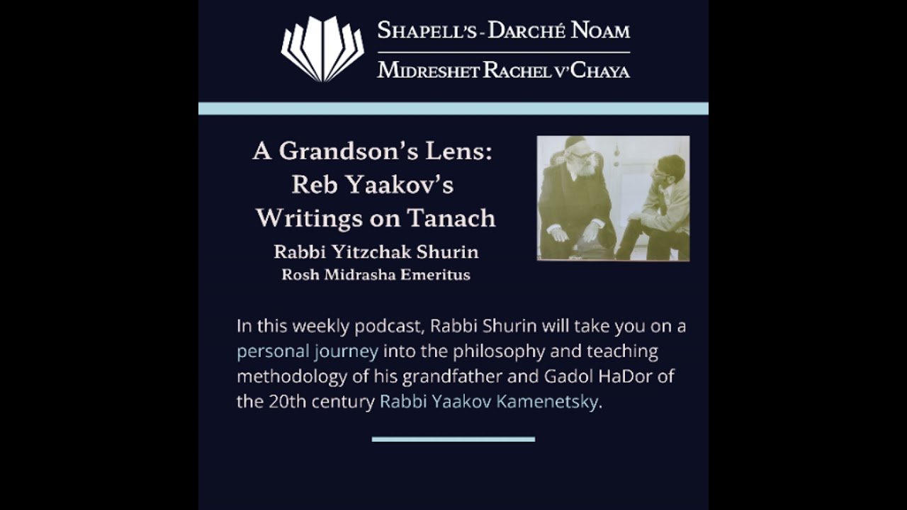 A Grandson’s Lens: Reb Yaakov Kamenetsky’s Writings On Tanach - Episode 47 By Rabbi Yitzchak Shurin