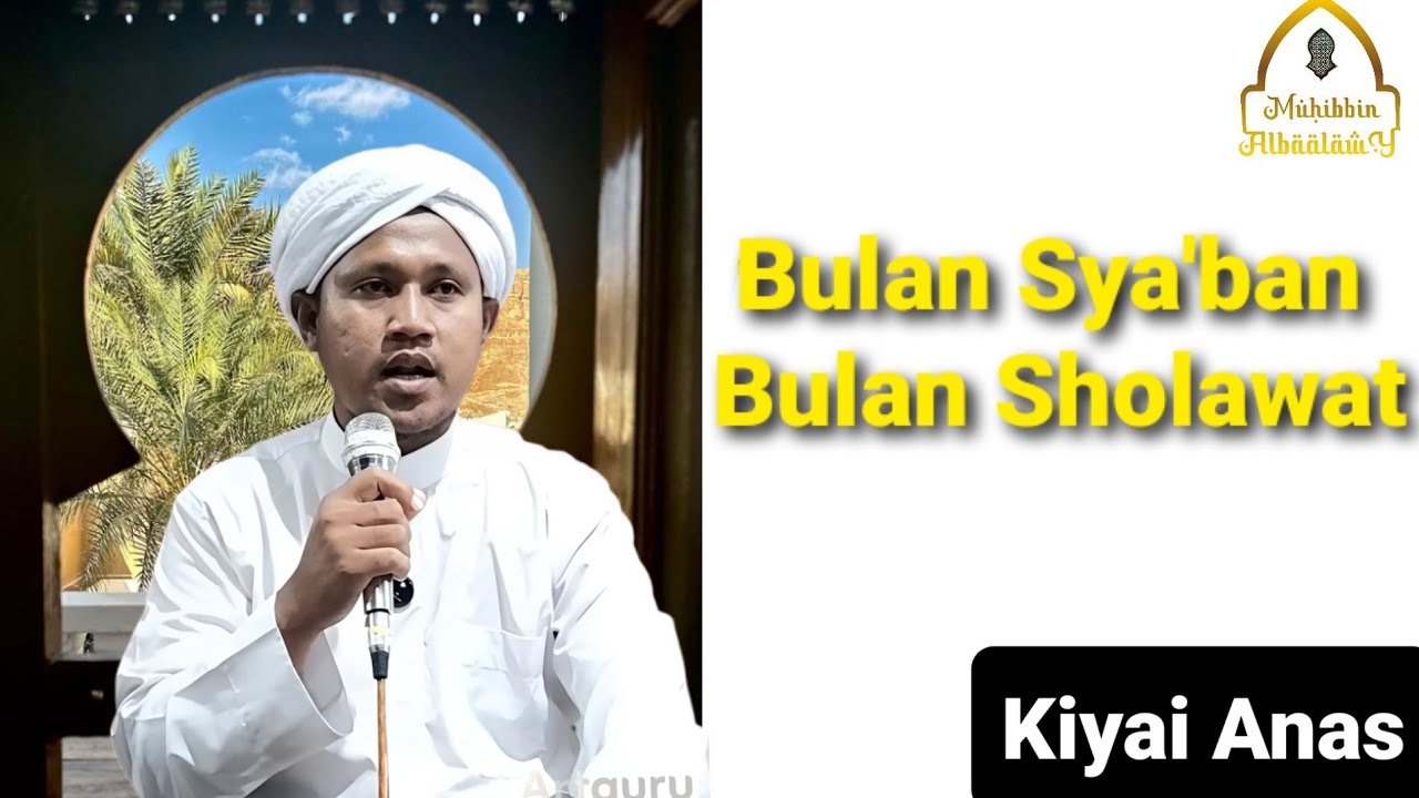 Kemuliaan Bulan Sya'ban oleh Kiyai Anas