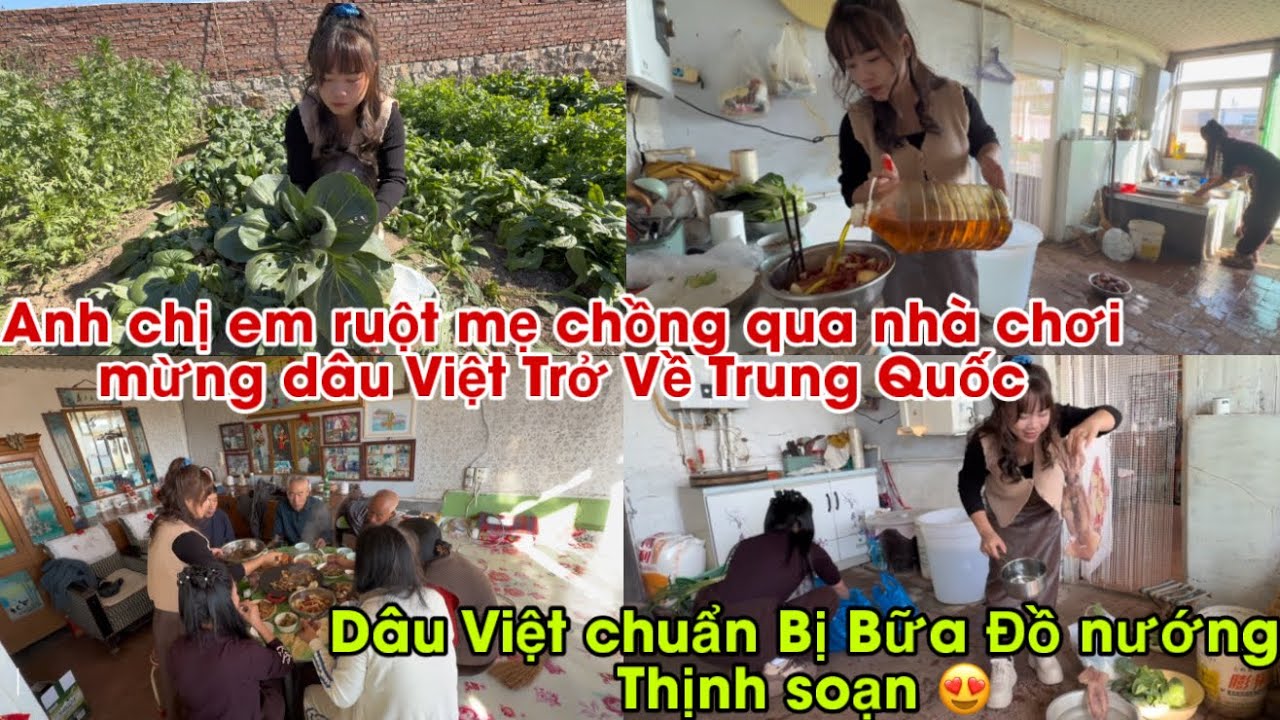 #719🇨🇳cậu tư,dì2 và Vợ Chồng dì Út sang chơi mừng Dâu Việt Trở Về Trung Quốc,Bữa tiệc nướng ngon quá