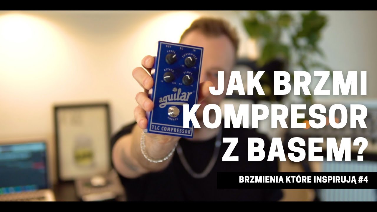 Adam Świerczyński - Brzmienia które inspirują #4 | Aguilar TLC Compressor