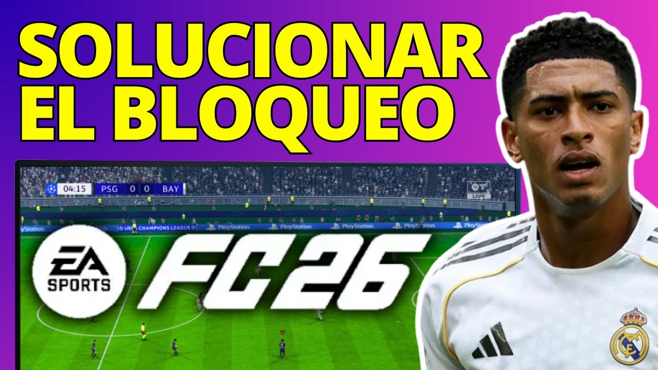 Solucionar el bloqueo de FC 26 en PC