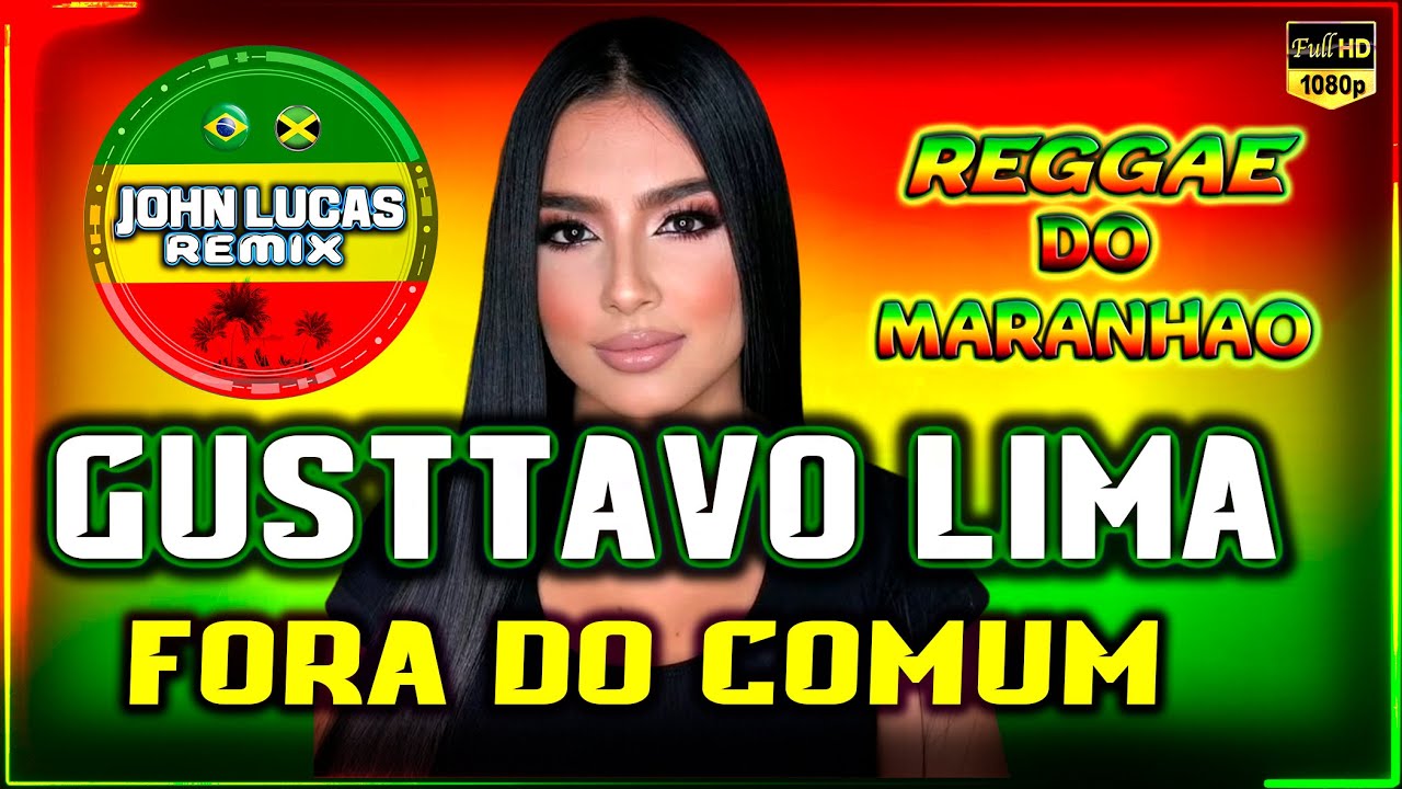 Gusttavo Lima - Fora do Comum - Reggae Do Maranhão - Reggae Roots - Reggae Lindo@JohnLucasRemix
