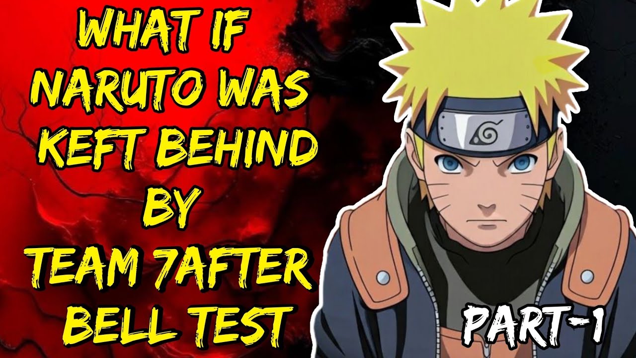 What If Naruto Was Keft Behind By Team 7 After Bell Test Part/1@NarutoNexus2.0 