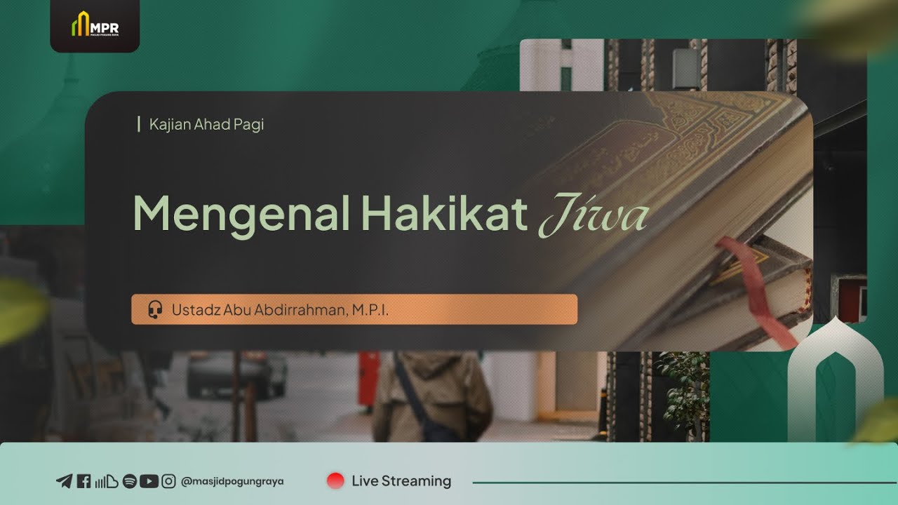 Mengenal Hakikat Jiwa |Ustadz Abu Abdirrahman, M.P.I.