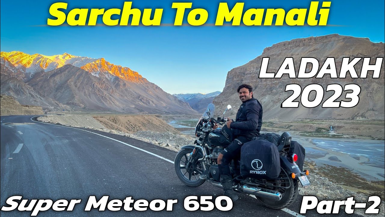 Sarchu To Manali with Super Meteor 650 | Ladakh 2023