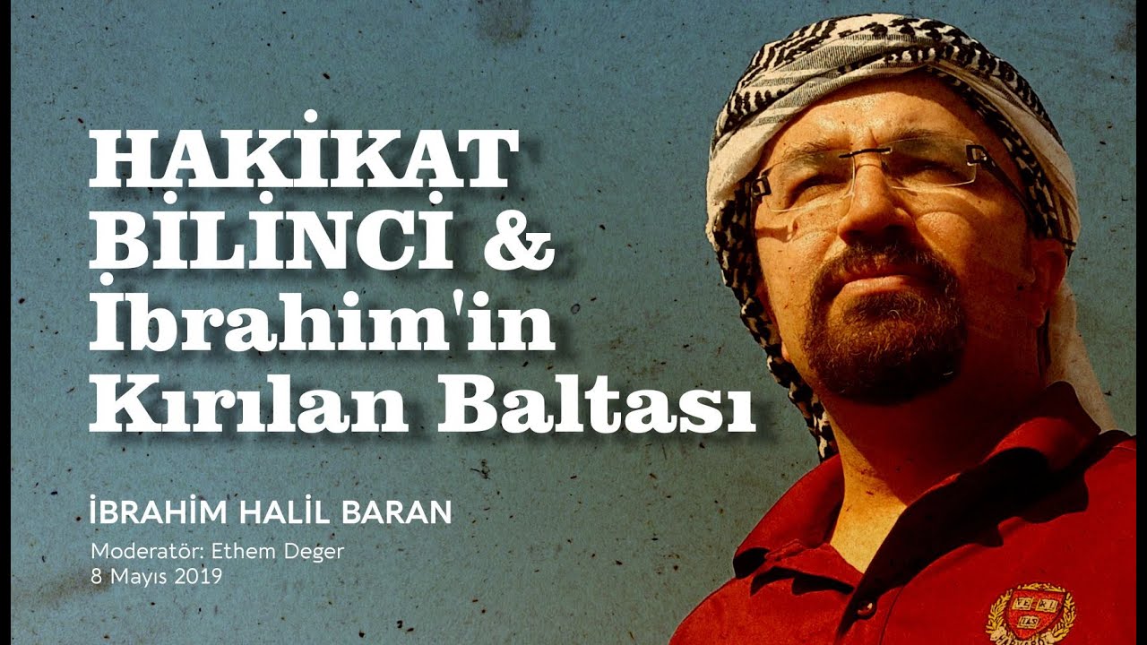 İbrahim Halil Baran - Hakikat Bilinci ve İbrahim'in Kırılan Baltası