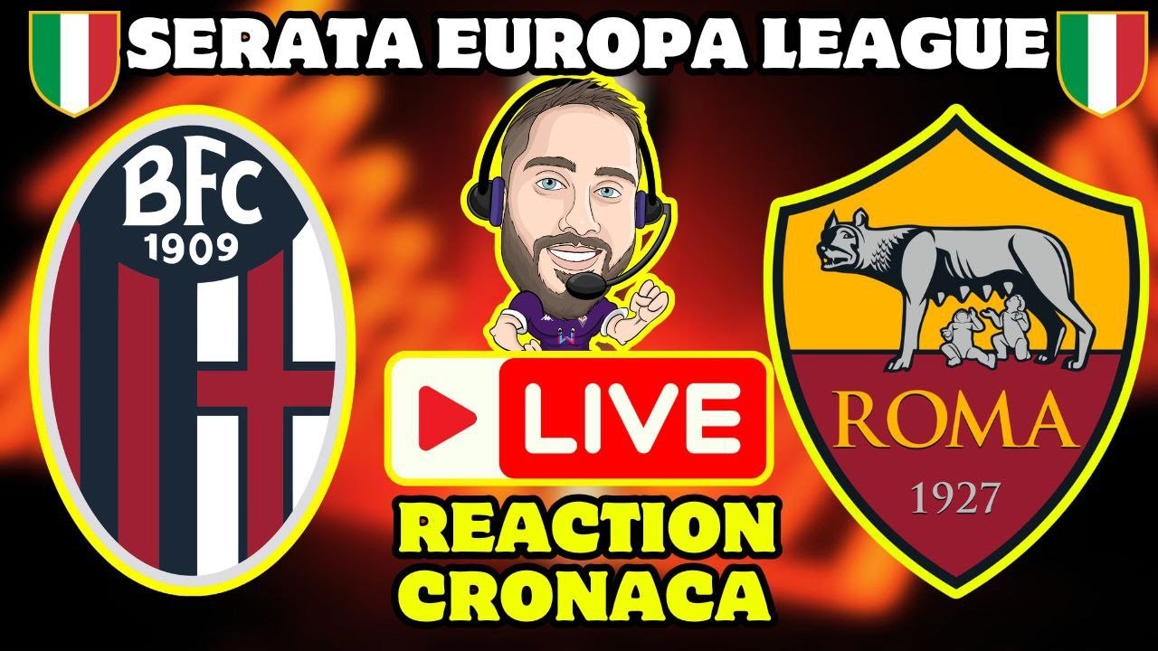 BOLOGNA ROMA Live Reaction EUROPA LEAGUE Quarti di finale Andata 2025/26 [NO STREAMING]