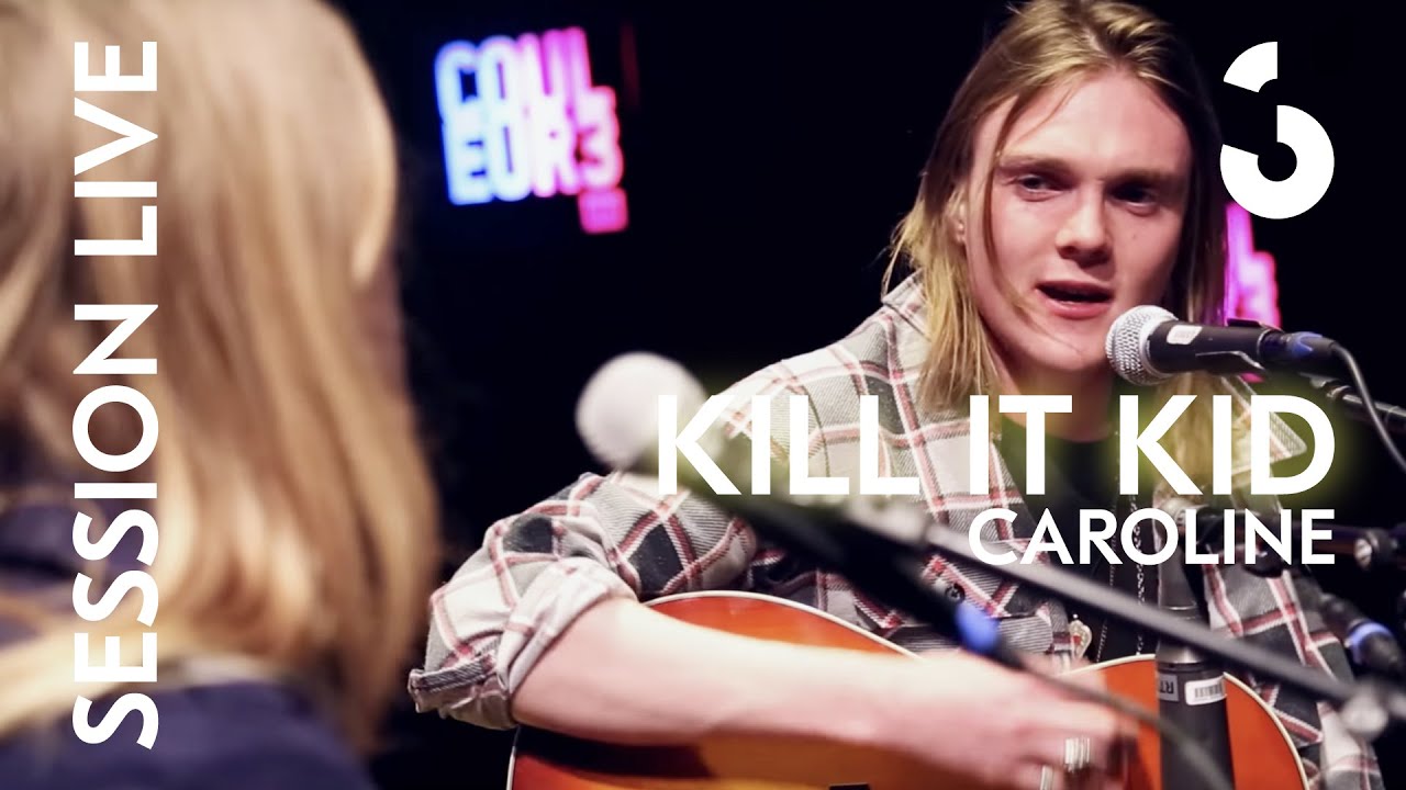 Kill It Kid - Caroline - SESSION LIVE