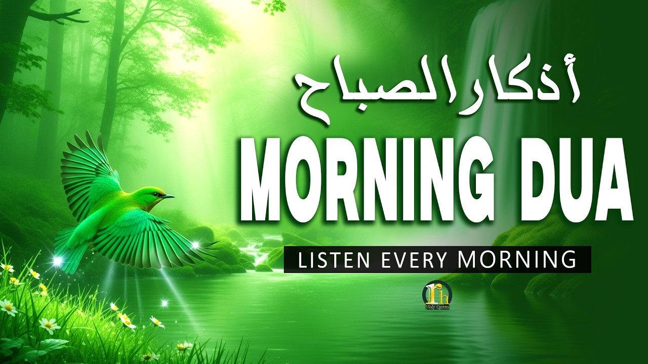MORNING AZKAR & DUA - أذكار الصباح - Listen For Peace, Protection And Blessings In Sustenance